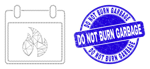 Web mesh hot calendar leaf icon and Do Not Burn Garbage seal. Blue vector rounded distress seal with Do Not Burn Garbage title.