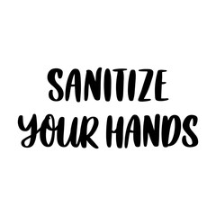 The hand-drawing inscription: Sanitize your hand. It can be used for card, brochures, poster etc. Brush lettering style.