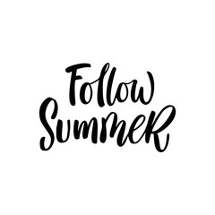 Fototapeta premium Follow summer. Hand lettering quote about summer. Vector illustration.