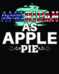 Vector design on the theme of Independent's of United States of America 
Stylized American flag. apple pie, Typography, t-shirt graphics, print, poster, banner