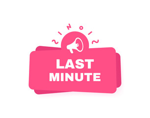 Last minute, geometric badge with megaphone label and abstract elements. Modern Vector illustration