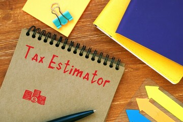 Financial concept meaning Tax Estimator with phrase on the page.