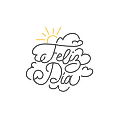Feliz Dia hand lettering, spanish translation of Happy Day phrase. Monoline calligraphy in vector.