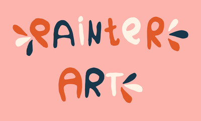 Handwritten vector typography. Art painter lettering text isolated on pink background. Hand drawn illustration. Colorful typographic inscription. Banner, poster template