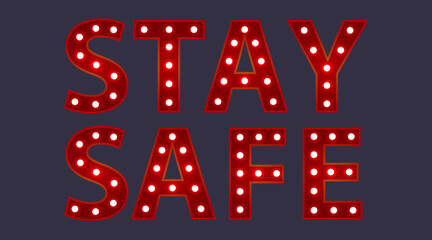 Fototapeta na wymiar STAY SAFE. Red letters with luminous glowing lightbulbs. Vector typography words design. The recommendation is quarantined to prevent coronovirus covid-19.