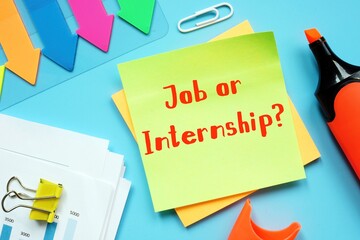 Financial concept about Job or Internship? with sign on the sheet.