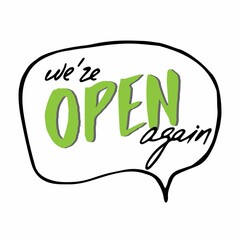 We're open again. Lettering on speech bubble. Talk bubble with inscription on the front door. We are open after coronavirus quarantine. Vector lettering. For store, cafe, restaurant, barbershop