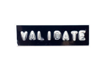Embossed letter in word validate in black banner on white background