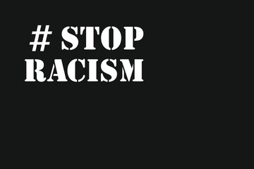 Black and white banner with words Stop racism. Struggle for rights of afro-Americans in United States. Strikes, demonstrations, American court, justice. Racial discrimination based on skin color