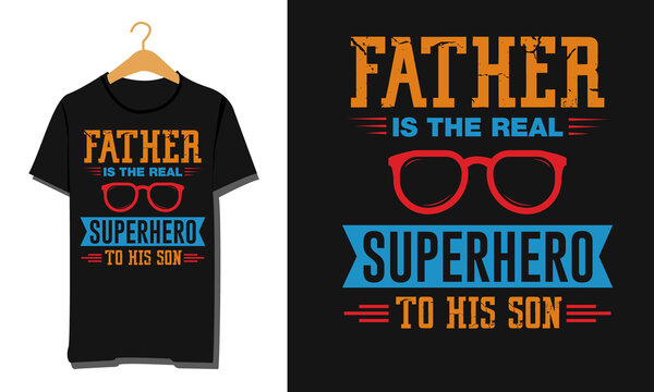 Father's Day Typography T shirt design with original vector illustration. Father is the real superhero T shirt with eye glass. T shirt design, Father's day T shirt, T shirt, Father's day design.