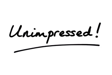 Unimpressed!