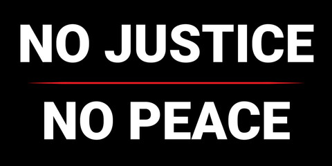 No justice no peace - the slogan of the protest action, typographic lettering. Black people social movement quote. Human Rights Protest