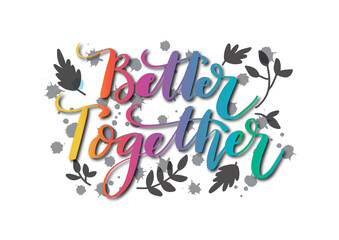 Quarantine Quote. Better Together. Short Phrase. Hand Lettering Brush Calligraphy For blog and social media. Motivation and Inspiration Quotes. Design For Greeting Cards, Prints, and invitation card