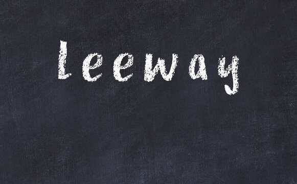 Black chalkboard with inscription leeway on in