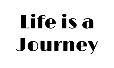 Life is a Journey, Christian Quote, Typography for print or use as poster, card, flyer or T Shirt