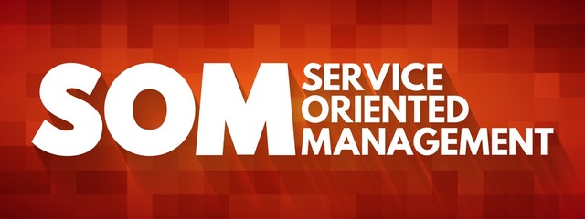 SOM - Service Oriented Management acronym, business concept background