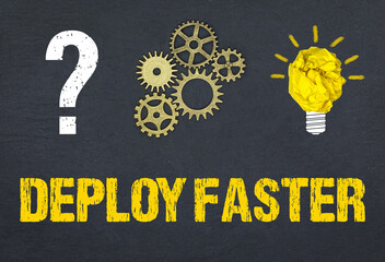 Deploy faster