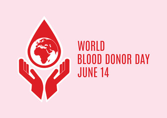 World Blood Donor Day vector. Hand donating a drop of blood icon. Planet earth in a drop of blood vector. Blood Donor Day Poster, June 14. Important day