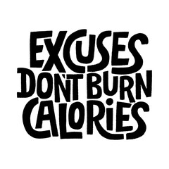 Excuses don t burn calories