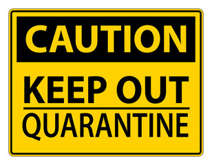 Caution Keep Out Quarantine Sign Isolated On White Background,Vector Illustration EPS.10