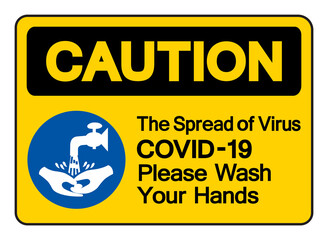 Caution The Spread of Virus COVID-19 Please Wash Your Hand Symbol Sign,Vector Illustration, Isolated On White Background Label. EPS10