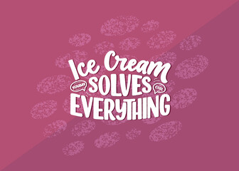 Hand drawn lettering composition about Ice Cream. Funny season slogan. Isolated calligraphy quote for summer fashion, beach party. Great design for banner, postcard, print or poster. Vector