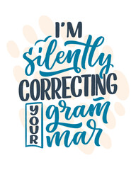 Hand drawn lettering composition about Grammar. Funny slogan. Isolated calligraphy quote. Great design for book cover, postcard, t shirt print or poster. Vector