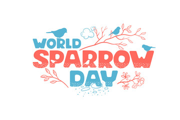 World Sparrow day. Congratulations on the holiday. Handwritten inscription decorated with branches and silhouettes of sparrows. Vector isolated image on a white background.