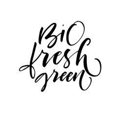 Bio fresh green phrase. Modern vector brush calligraphy. Ink illustration with hand-drawn lettering. 