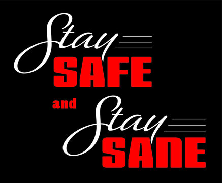 Vector Illustration - Retro Stay Safe And Stay Sane Wording In Red And White On Black Background