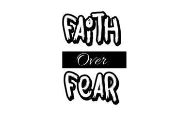 Faith over fear, Christian faith, Typography for print or use as poster, card, flyer or T Shirt