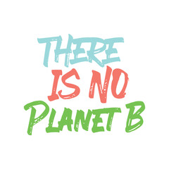 There is no planet B. Best being unique climate change quote. Modern calligraphy and hand lettering.eps