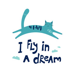 A cat flies in a dream among the clouds. Vector illustration of daydreaming for print, textile, t-shirts, cards, stickers, posters. Cute poster by hand drawn cat and lettering.