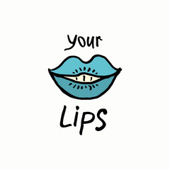 Your lips. Funny sketch illustration with blue-green lipstick girlish lips and the inscription. Joke vector template print on postcard, t-shirt, card, cup or other.
