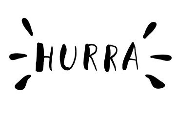 Hurra. Hand drawn lettering with black letters. Paint brush with uneven edge. happiness, joy, pleasure, victory. Vector  isolated on white background