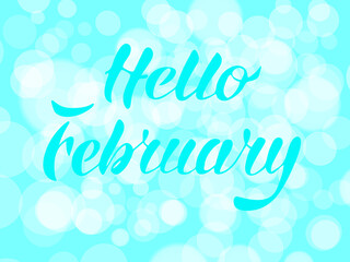 Hello february lettering on bokeh background. Vector illustration.