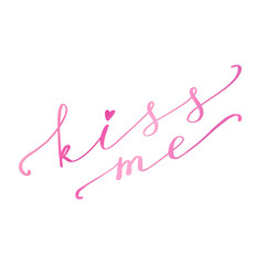 Kiss me hand lettering text. Romantic background. Greeting card or poster design template. Vector illustration. Isolated on white