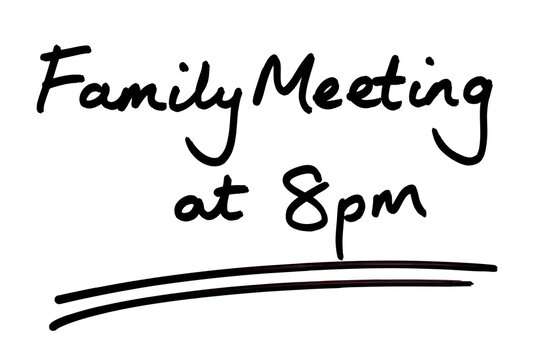 Family Meeting at 8pm