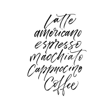 Latte, americano, espresso, macchiato, cappuccino, coffee phrases. Hand drawn brush style modern calligraphy. Vector illustration of handwritten lettering. 