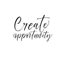 Create opportunity card. Hand drawn brush style modern calligraphy. Vector illustration of handwritten lettering. 