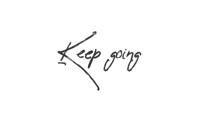 Keep Going Lettering. Hand drawn style typographic text. Motivational quote for print.