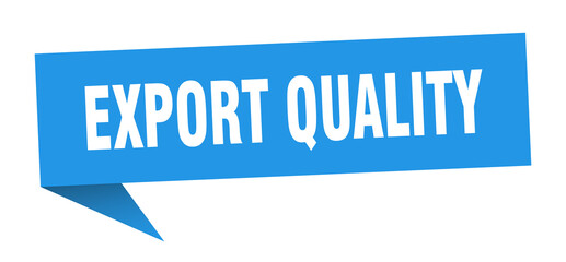 export quality banner. export quality speech bubble. export quality sign