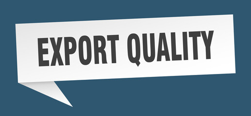 export quality banner. export quality speech bubble. export quality sign