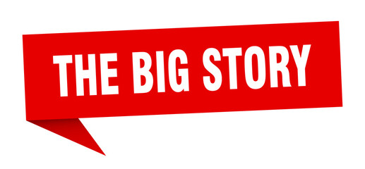 the big story banner. the big story speech bubble. the big story sign