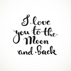  I love you to the moon and back calligraphic inscription on a white background