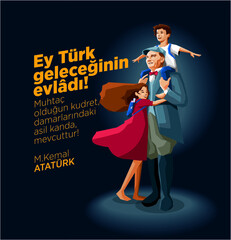 Turksih student child hugging to first presidet of Turkey. Vector illustration on the letter "Hey Turk future of Son!
You need power, in your veinsin noble blood, available!