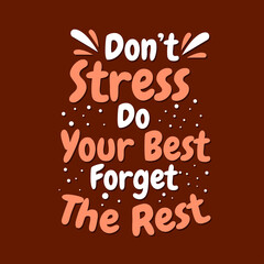 Inspirational Quotes Typography Poster - Don't Stress Do Your Best Forget the Rest