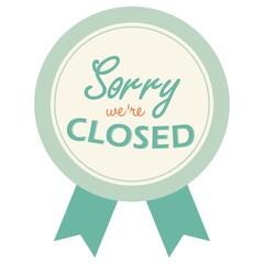 sorry we are closed label