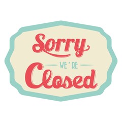 sorry we are closed label