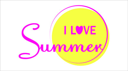 I love summer. the sun. text. Symbol. Element.